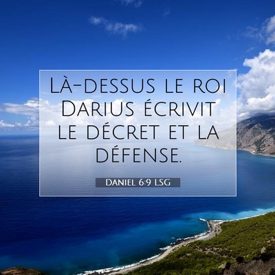 Picture 07 - Daniel 6:9 LSG - Là-dessus le roi Darius écrivit le décret et - Bible Verse Picture
