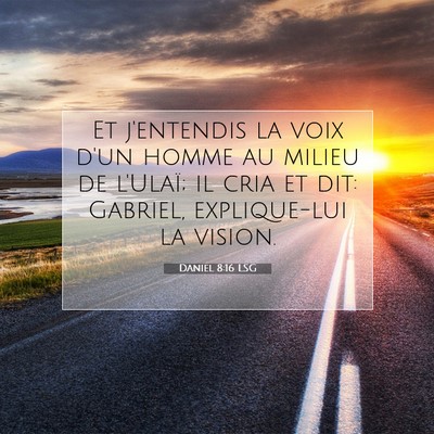Picture 07 - Daniel 8:16 LSG - Et j'entendis la voix d'un homme au milieu de - Bible Verse Picture