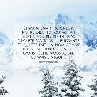 Picture 07 - Daniel 9:15 LSG - Et maintenant, Seigneur, notre Dieu, toi qui as - Bible Verse Picture