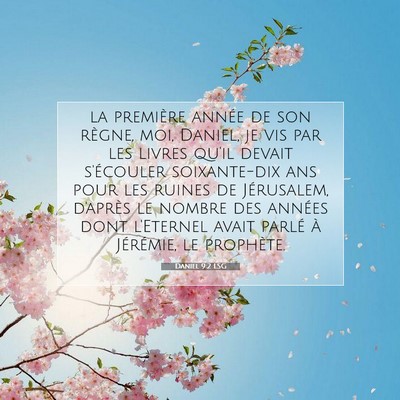 Picture 07 - Daniel 9:2 LSG - la première année de son règne, moi, Daniel, - Bible Verse Picture