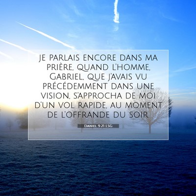 Picture 07 - Daniel 9:21 LSG - je parlais encore dans ma prière, quand l'homme, - Bible Verse Picture