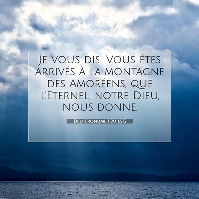 Picture 07 - Deutéronome 1:20 LSG - Je vous dis: Vous êtes arrivés à la montagne - Bible Verse Picture