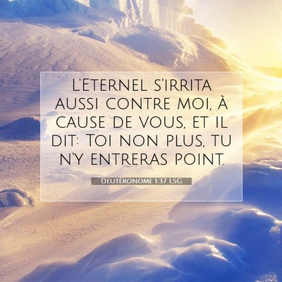 Picture 07 - Deutéronome 1:37 LSG - L'Eternel s'irrita aussi contre moi, à cause de - Bible Verse Picture