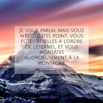 Picture 07 - Deutéronome 1:43 LSG - Je vous parlai, mais vous n'écoutâtes point; - Bible Verse Picture