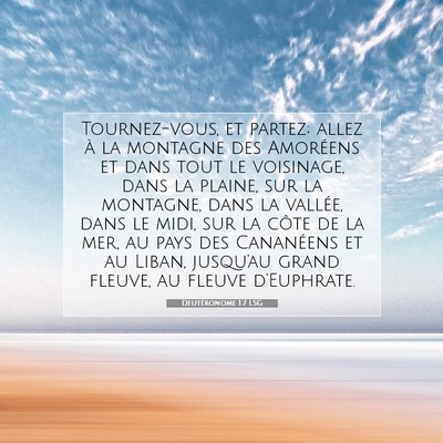 Picture 07 - Deutéronome 1:7 LSG - Tournez-vous, et partez; allez à la montagne des - Bible Verse Picture