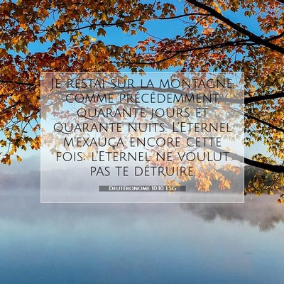 Picture 07 - Deutéronome 10:10 LSG - Je restai sur la montagne, comme précédemment, - Bible Verse Picture