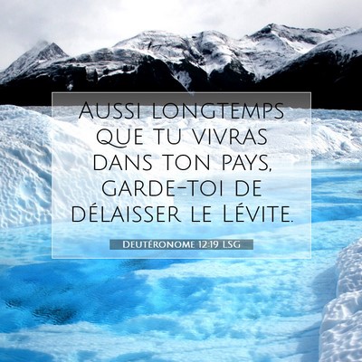 Picture 07 - Deutéronome 12:19 LSG - Aussi longtemps que tu vivras dans ton pays, - Bible Verse Picture
