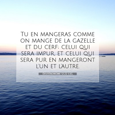 Picture 07 - Deutéronome 12:22 LSG - Tu en mangeras comme on mange de la gazelle et du - Bible Verse Picture