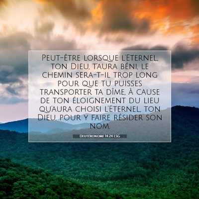 Picture 07 - Deutéronome 14:24 LSG - Peut-être lorsque l'Eternel, ton Dieu, t'aura - Bible Verse Picture