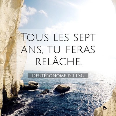 Picture 07 - Deutéronome 15:1 LSG - Tous les sept ans, tu feras - Bible Verse Picture