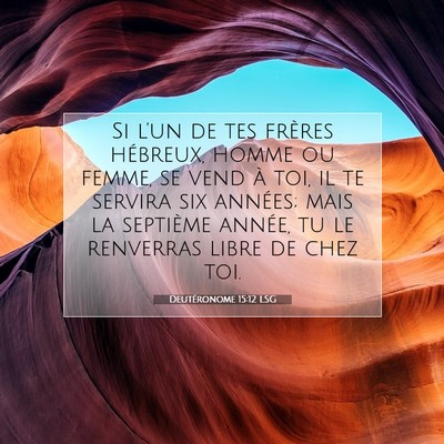 Picture 07 - Deutéronome 15:12 LSG - Si l'un de tes frères hébreux, homme ou femme, - Bible Verse Picture