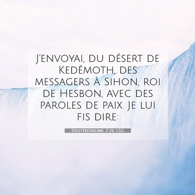 Picture 07 - Deutéronome 2:26 LSG - J'envoyai, du désert de Kedémoth, des messagers - Bible Verse Picture
