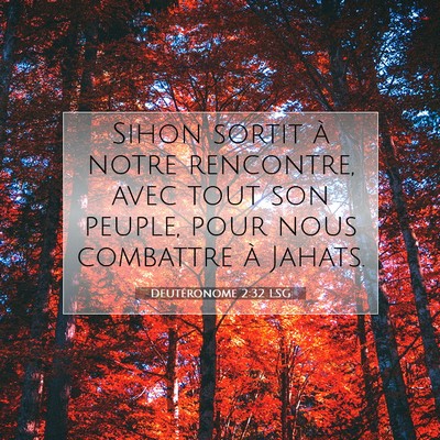 Picture 07 - Deutéronome 2:32 LSG - Sihon sortit à notre rencontre, avec tout son - Bible Verse Picture