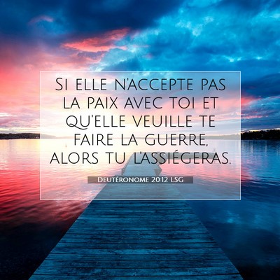 Picture 07 - Deutéronome 20:12 LSG - Si elle n'accepte pas la paix avec toi et qu'elle - Bible Verse Picture