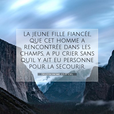 Picture 07 - Deutéronome 22:27 LSG - La jeune fille fiancée, que cet homme a - Bible Verse Picture