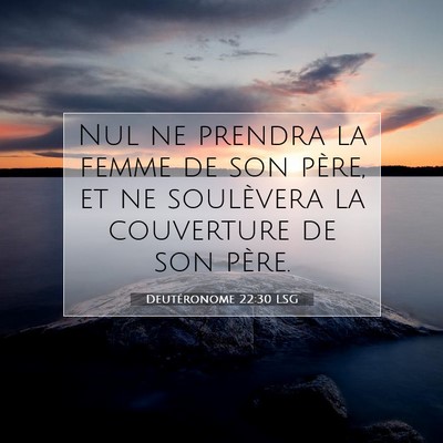 Picture 07 - Deutéronome 22:30 LSG - Nul ne prendra la femme de son père, et ne - Bible Verse Picture