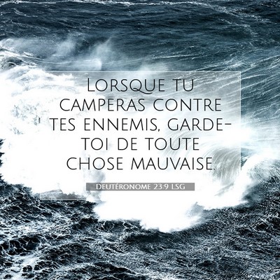 Picture 07 - Deutéronome 23:9 LSG - Lorsque tu camperas contre tes ennemis, garde-toi - Bible Verse Picture