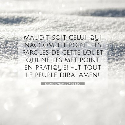 Picture 07 - Deutéronome 27:26 LSG - Maudit soit celui qui n'accomplit point les - Bible Verse Picture