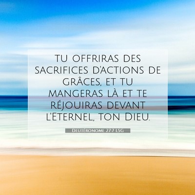 Picture 07 - Deutéronome 27:7 LSG - tu offriras des sacrifices d'actions de grâces, - Bible Verse Picture