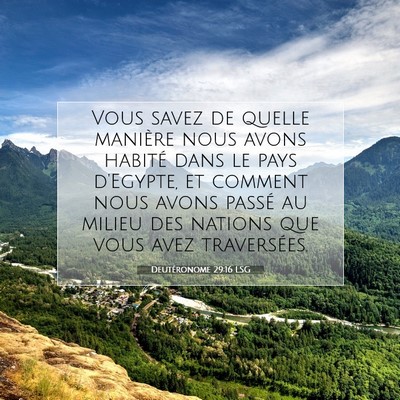 Picture 07 - Deutéronome 29:16 LSG - Vous savez de quelle manière nous avons habité - Bible Verse Picture