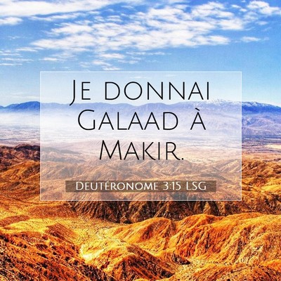 Picture 07 - Deutéronome 3:15 LSG - Je donnai Galaad à - Bible Verse Picture