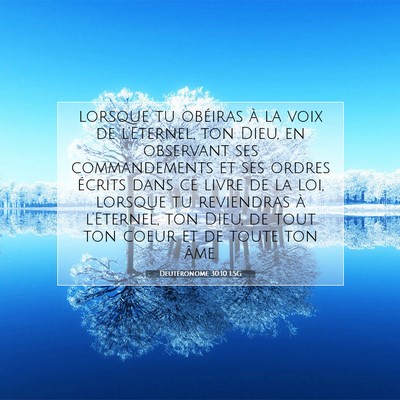 Picture 07 - Deutéronome 30:10 LSG - lorsque tu obéiras à la voix de l'Eternel, ton - Bible Verse Picture