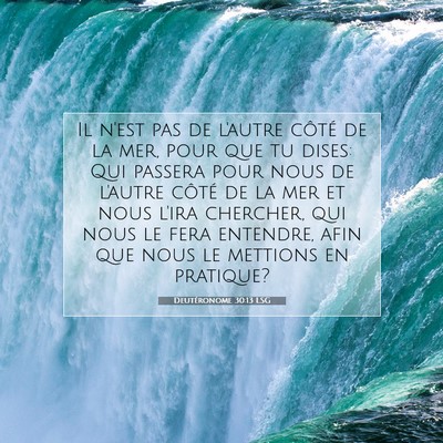 Picture 07 - Deutéronome 30:13 LSG - Il n'est pas de l'autre côté de la mer, pour - Bible Verse Picture