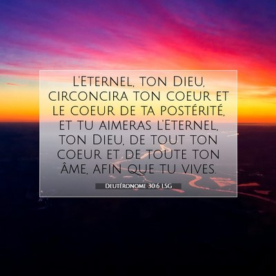 Picture 07 - Deutéronome 30:6 LSG - L'Eternel, ton Dieu, circoncira ton coeur et le - Bible Verse Picture