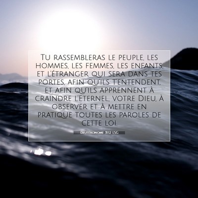 Picture 07 - Deutéronome 31:12 LSG - Tu rassembleras le peuple, les hommes, les - Bible Verse Picture