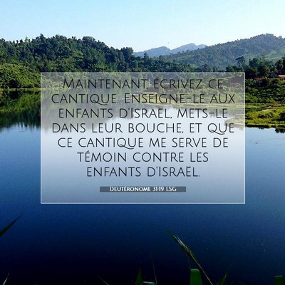 Picture 07 - Deutéronome 31:19 LSG - Maintenant, écrivez ce cantique. Enseigne-le aux - Bible Verse Picture