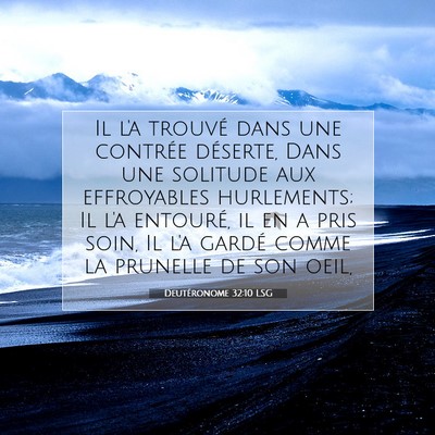 Picture 07 - Deutéronome 32:10 LSG - Il l'a trouvé dans une contrée déserte, Dans - Bible Verse Picture