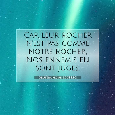 Picture 07 - Deutéronome 32:31 LSG - Car leur rocher n'est pas comme notre Rocher, Nos - Bible Verse Picture