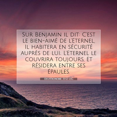 Picture 07 - Deutéronome 33:12 LSG - Sur Benjamin il dit: C'est le bien-aimé de - Bible Verse Picture