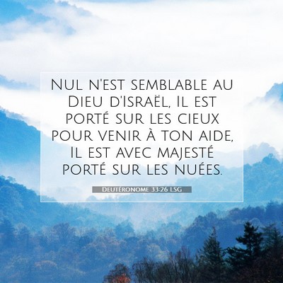 Picture 07 - Deutéronome 33:26 LSG - Nul n'est semblable au Dieu d'Israël, Il est - Bible Verse Picture