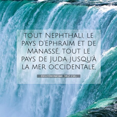 Picture 07 - Deutéronome 34:2 LSG - tout Nephthali, le pays d'Ephraïm et de - Bible Verse Picture