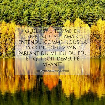 Picture 07 - Deutéronome 5:26 LSG - Quel est l'homme, en effet, qui ait jamais - Bible Verse Picture