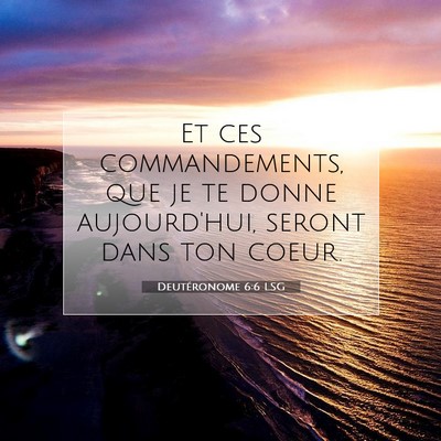 Picture 07 - Deutéronome 6:6 LSG - Et ces commandements, que je te donne - Bible Verse Picture
