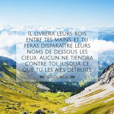 Picture 07 - Deutéronome 7:24 LSG - Il livrera leurs rois entre tes mains, et tu - Bible Verse Picture