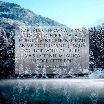 Picture 07 - Deutéronome 9:19 LSG - Car j'étais effrayé à la vue de la colère et - Bible Verse Picture
