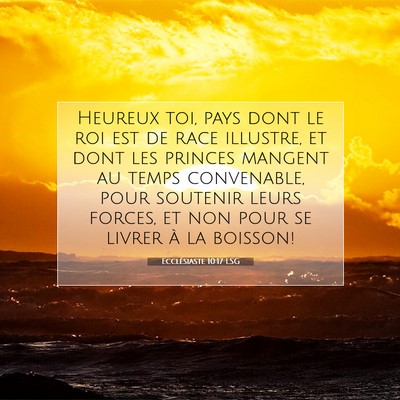 Picture 07 - Ecclésiaste 10:17 LSG - Heureux toi, pays dont le roi est de race - Bible Verse Picture