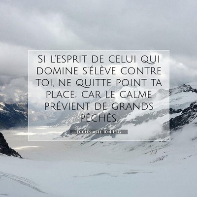 Picture 07 - Ecclésiaste 10:4 LSG - Si l'esprit de celui qui domine s'élève contre - Bible Verse Picture