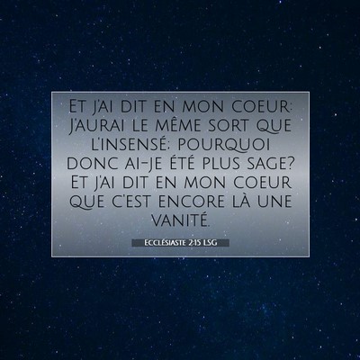 Picture 07 - Ecclésiaste 2:15 LSG - Et j'ai dit en mon coeur: J'aurai le même sort - Bible Verse Picture