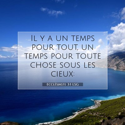 Picture 07 - Ecclésiaste 3:1 LSG - Il y a un temps pour tout, un temps pour toute - Bible Verse Picture