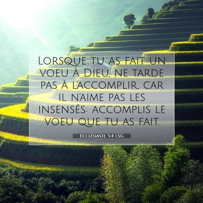 Picture 07 - Ecclésiaste 5:4 LSG - Lorsque tu as fait un voeu à Dieu, ne tarde pas - Bible Verse Picture