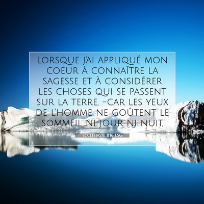 Picture 07 - Ecclésiaste 8:16 LSG - Lorsque j'ai appliqué mon coeur à connaître la - Bible Verse Picture