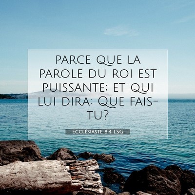 Picture 07 - Ecclésiaste 8:4 LSG - parce que la parole du roi est puissante; et qui - Bible Verse Picture