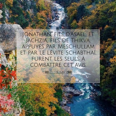 Picture 07 - Esdras 10:15 LSG - Jonathan, fils d'Asaël, et Jachzia, fils de - Bible Verse Picture