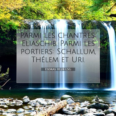 Picture 07 - Esdras 10:24 LSG - Parmi les chantres: Eliaschib. Parmi les - Bible Verse Picture