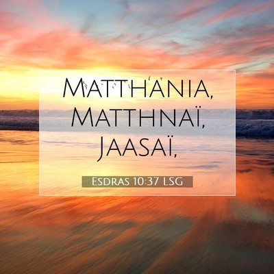 Picture 07 - Esdras 10:37 LSG - Matthania, Matthnaï, - Bible Verse Picture