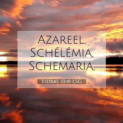 Picture 07 - Esdras 10:41 LSG - Azareel, Schélémia, - Bible Verse Picture